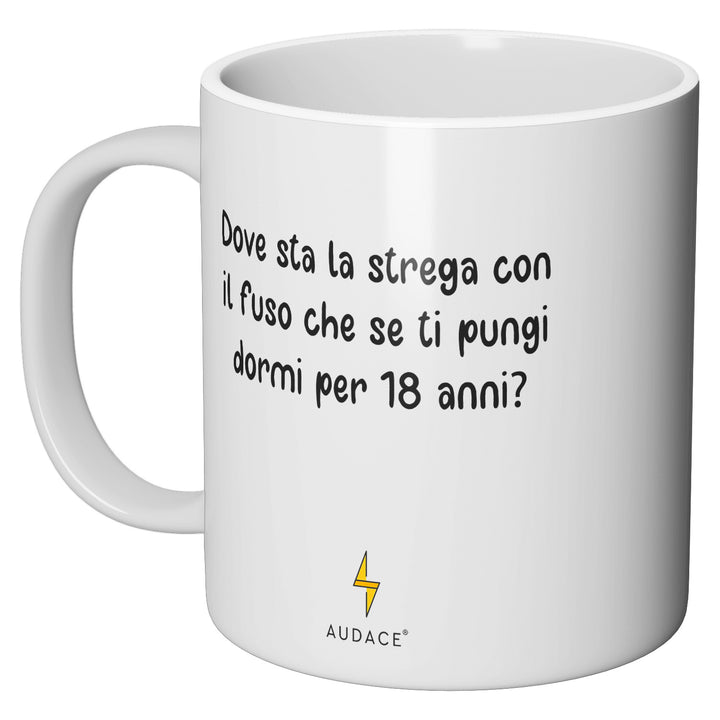 Tazza in ceramica Dove sta la strega con il fuso? dell'album Coltivo idee ma crescono Tazze di Audace Social Club perfetta idea regalo